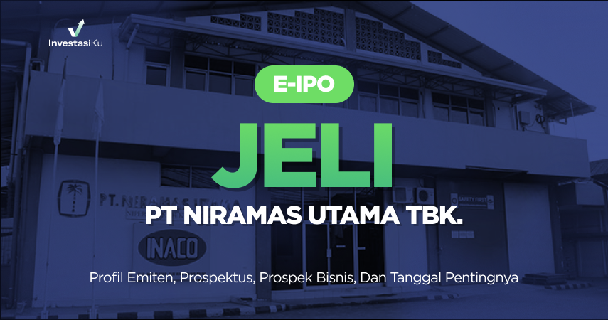 [e-IPO] JELI: Profil, Prospektus, Prospek Bisnis, dan Tanggal Pentingnya